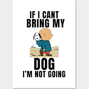 If I Can't Bring My Dog, I'm Not Going Funny Posters and Art